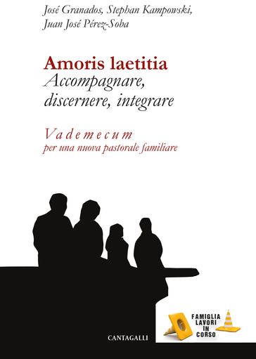 Amoris laetitia. Accompagnare, discernere, integrare