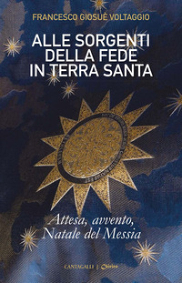 Alle sorgenti della fede in Terrasanta. Vol. 2: Attesa, Avvento, Natale del Messia
