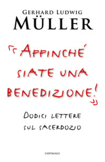 «Affinché siate una benedizione!». Dodici lettere sul sacerdozio