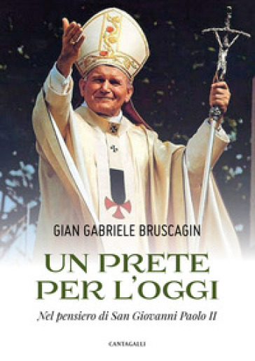 Un prete per l'oggi. Nel pensiero di San Giovanni Paolo II