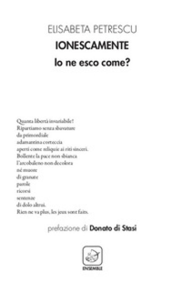 Ionescamente. Io ne esco come?