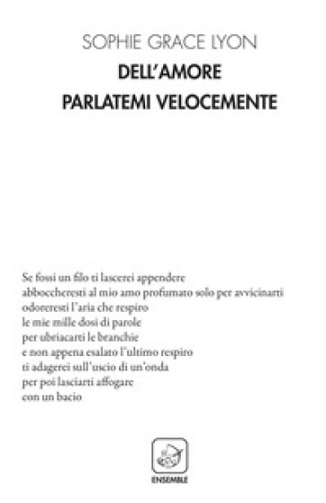 Dell'amore Parlatemi Velocemente