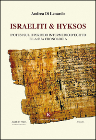 Israeliti &amp; Hyksos. Ipotesi sul II periodo intermedio d'Egitto e la sua cronologia
