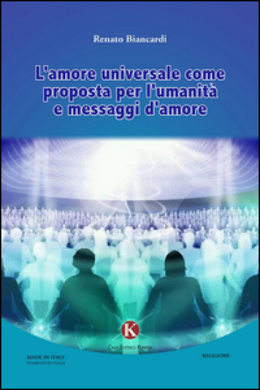L'amore universale come prosposta per l'umanità e messaggi d'amore-0