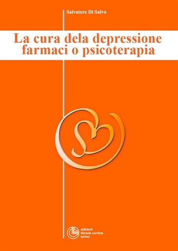 La cura della depressione: farmaci o psicoterapia? - Collana di Psichiatria Divulgativa Vol. I