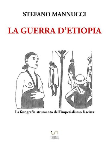 La guerra d'Etiopia. La fotografia strumento dell'imperialismo fascista