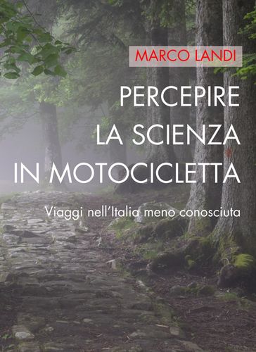 Percepire la scienza in motocicletta: Viaggi nell'Italia meno conosciuta-0