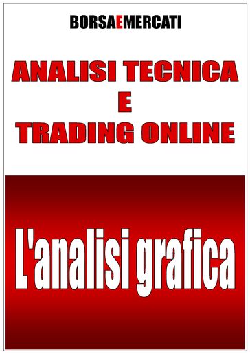 ANALISI TECNICA E TRADING ONLINE - L'analisi grafica