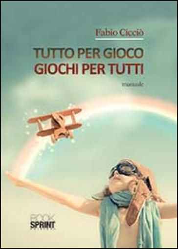 Tutto Per Gioco. Giochi Per Tutti