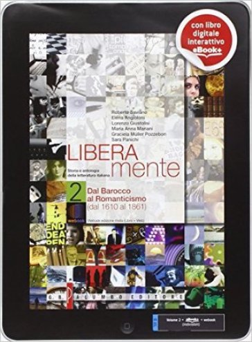 Liberamente. Per le Scuole superiori. Con e-book. Con espansione online. Vol. 2: Dal 1610 al 1861