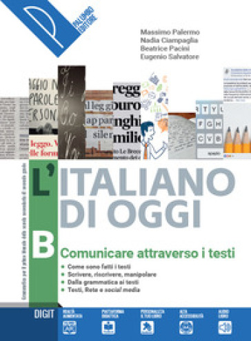 L'italiano di oggi. Per le Scuole superiori. Con e-book. Con espansione online. Vol. B: Comunicare attraverso i testi