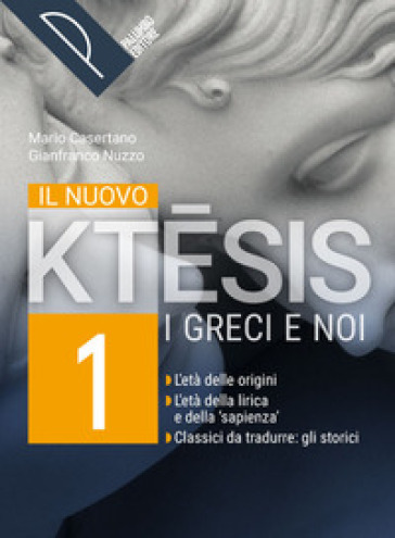 Il nuovo ktesis. I greci e noi. Con Tra ieri e oggi. Per le Scuole superiori. Con e-book. Con espansione online. Vol. 1