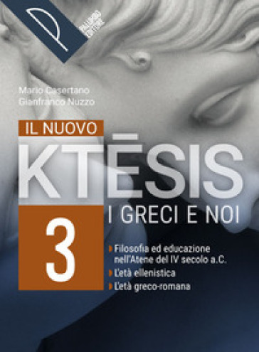 Il nuovo ktesis. I greci e noi. Con Classici da tradurre: il teatro, on line. Per le Scuole superiori. Con e-book. Con espansione online. Vol. 3