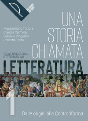 Una storia chiamata letteratura. Storia e antologia della letteratura italiana. Con Liberi di scrivere, Antologia della Divina Commedia. Per le Scuole superiori. Con e-book. Con espansione online. Vol. 1-0
