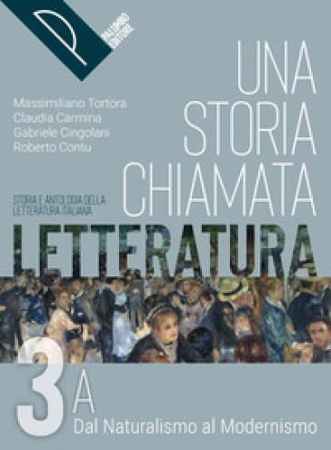 Una storia chiamata letteratura. Storia e antologia della letteratura italiana. Per le Scuole superiori. Con e-book. Con espansione online. Vol. 3A-0