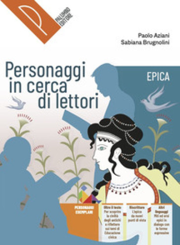 Personaggi in cerca di lettori. Epica. Antologia italiana. Per il primo biennio delle Scuole superiori. Con e-book. Con espansione online