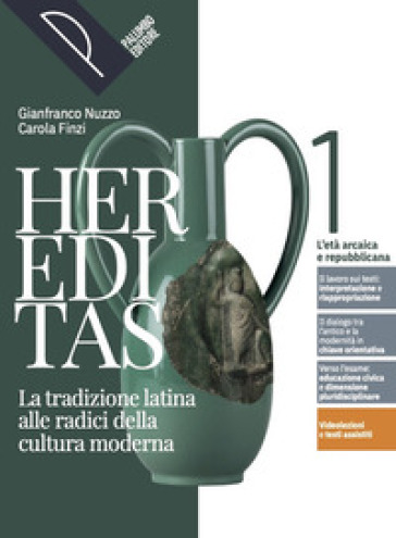 Hereditas. La tradizione latina alle radici della cultura moderna. Con Il nuovo latine legere cartaceo. Per le Scuole superiori. Con e-book. Con espansione online. Vol. 1: L' età arcaica e repubblicana