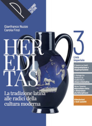 Hereditas. La tradizione latina alle radici della cultura moderna. Per le Scuole superiori. Con e-book. Con espansione online. Vol. 3: L' età imperiale