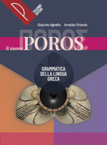 Il nuovo Poros. Grammatica della lingua greca. Corso di lingua e civiltà greca. Per le Scuole superiori. Con e-book. Con espansione online. Vol. 1