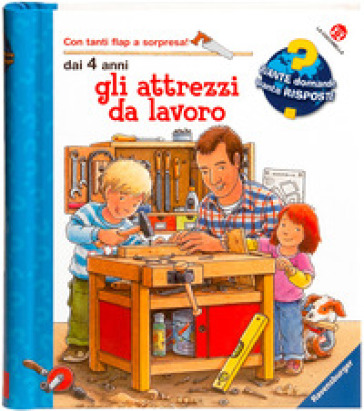 Gli attrezzi da lavoro. Ediz. a colori