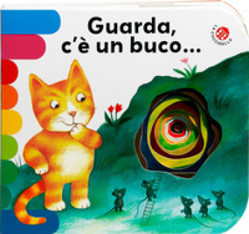 Guarda, c'è un buco.... Ediz. a colori