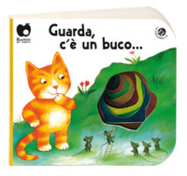 Guarda, c'è un buco.... Ediz. a colori
