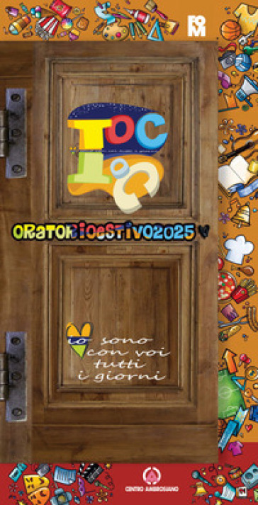 Toc Toc. Oratorio Estivo 2025. Io sono con voi tutti i giorni