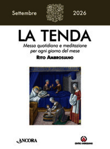 La tenda. Messa quotidiana e meditazione per ogni giorno del mese. Rito Ambrosiano (2026). Vol. 9: Settembre