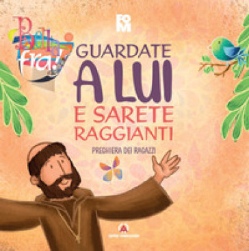 Guardate a lui e sarete raggianti. Preghiera dei ragazzi. Oratorio estivo 2026