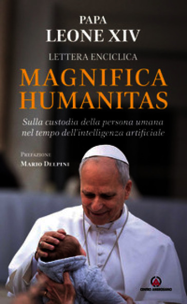 Magnifica humanitas. Lettera Enciclica sulla custodia della persona umana nel tempo dell'intelligenza artificiale
