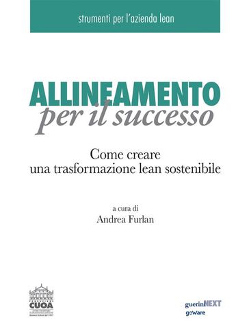 Allineamento per il successo. Come creare una trasformazione lean sostenibile
