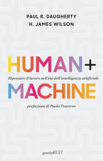 Human + Machine. Ripensare Il Lavoro Nell'età Dell'intelligenza Artificiale