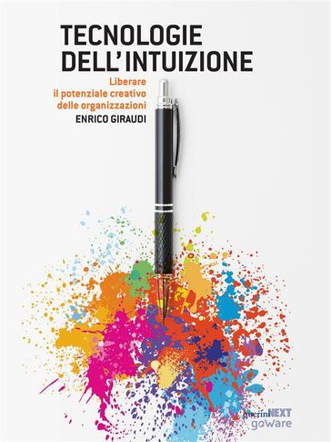 Tecnologie dell'intuizione. Liberare il potenziale creativo delle organizzazioni
