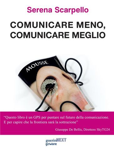 Comunicare meno, comunicare meglio. #meme. Con un'intervista a Ferruccio de Bortoli