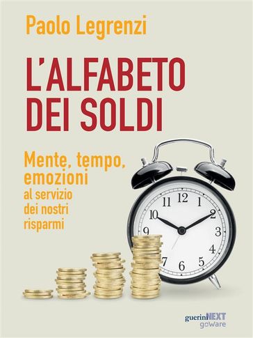 L'alfabeto dei soldi. Mente, tempo, emozioni al servizio dei nostri risparmi