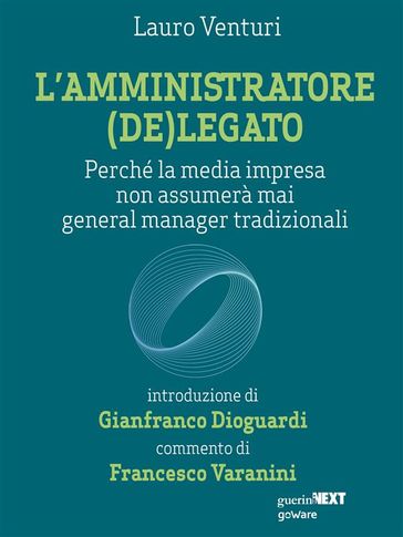 L'amministratore (de)legato. Perché la media impresa non assumerà mai general manager tradizionali