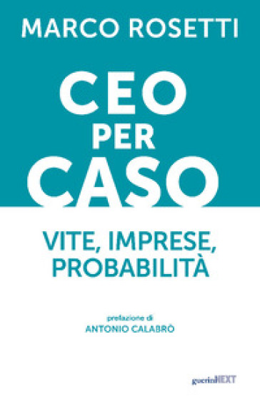 CEO per caso. Vite, imprese, probabilità-0