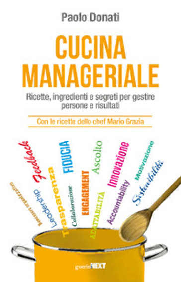 Cucina manageriale. Ricette, ingredienti e segreti per gestire persone e risultati. Con le ricette dello chef Mario Grazia-0