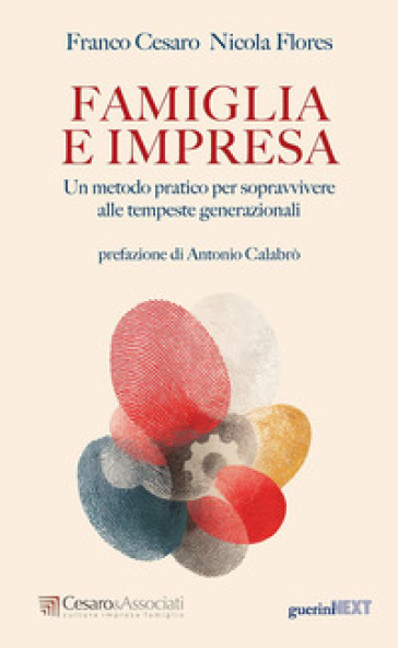 Famiglia e impresa. Un metodo pratico per sopravvivere alle tempeste generazionali