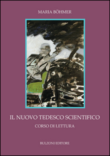 Il nuovo tedesco scientifico. Corso di lettura