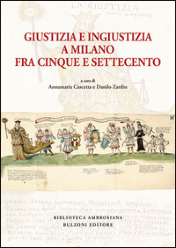 Giustizia E Ingiustizia A Milano Fra Cinque E Settecento