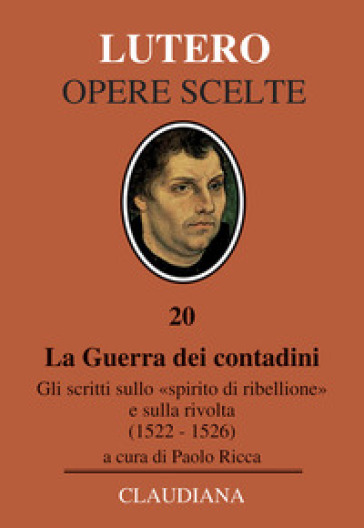 La Guerra dei contadini. Gli scritti sullo «spirito di ribellione» e sulla rivolta (1522-1526)