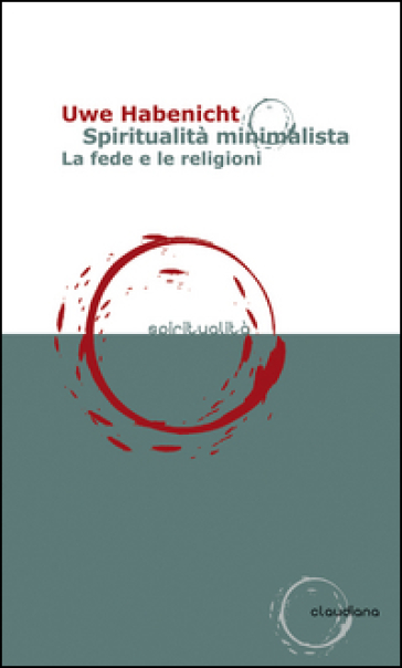 Spiritualità minimalista. La fede e le religioni