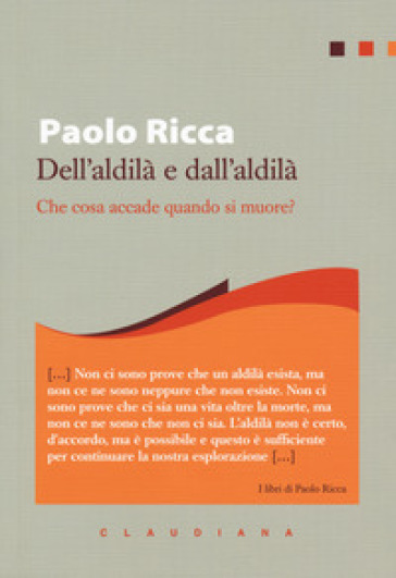 Dell'aldilà E Dall'aldilà. Che Cosa Accade Quando Si Muore?