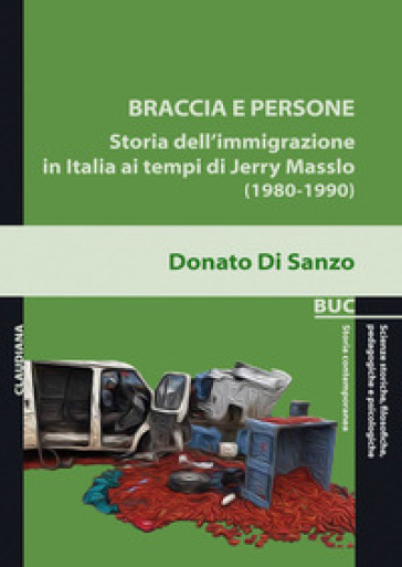 Braccia e persone. Storia dell'immigrazione in Italia ai tempi di Jerry Masslo (1980-1990)-0