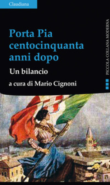 Porta Pia Centocinquanta Anni Dopo. Un Bilancio