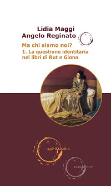 Ma chi siamo noi?. Vol. 1: La questione identitaria nei libri di Rut e Giona