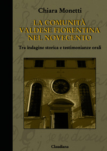 La comunità valdese fiorentina nel Novecento. Tra indagine storica e testimonianze orali