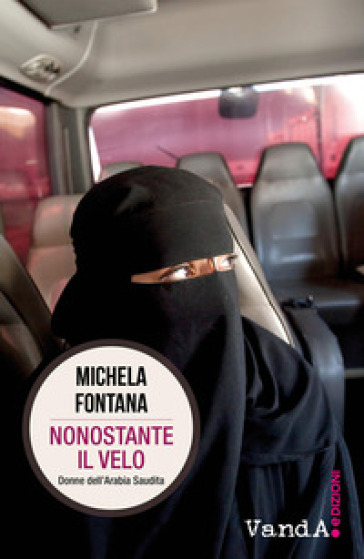 Nonostante il velo. Donne dell'Arabia Saudita