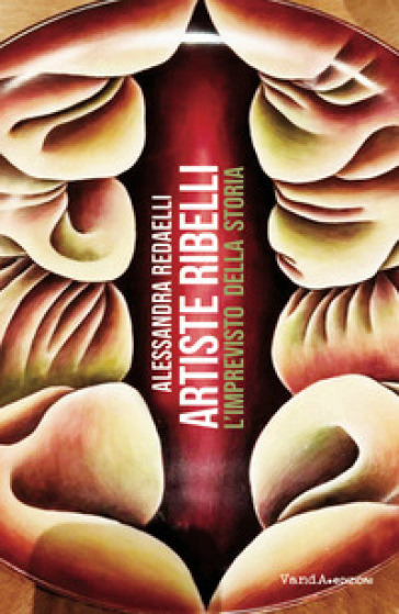 Artiste ribelli, l'imprevisto della storia